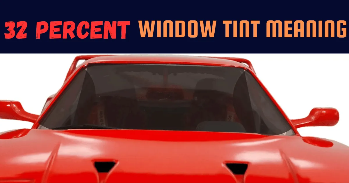 32 Percent Window Tint Meaning With Real Life Examples