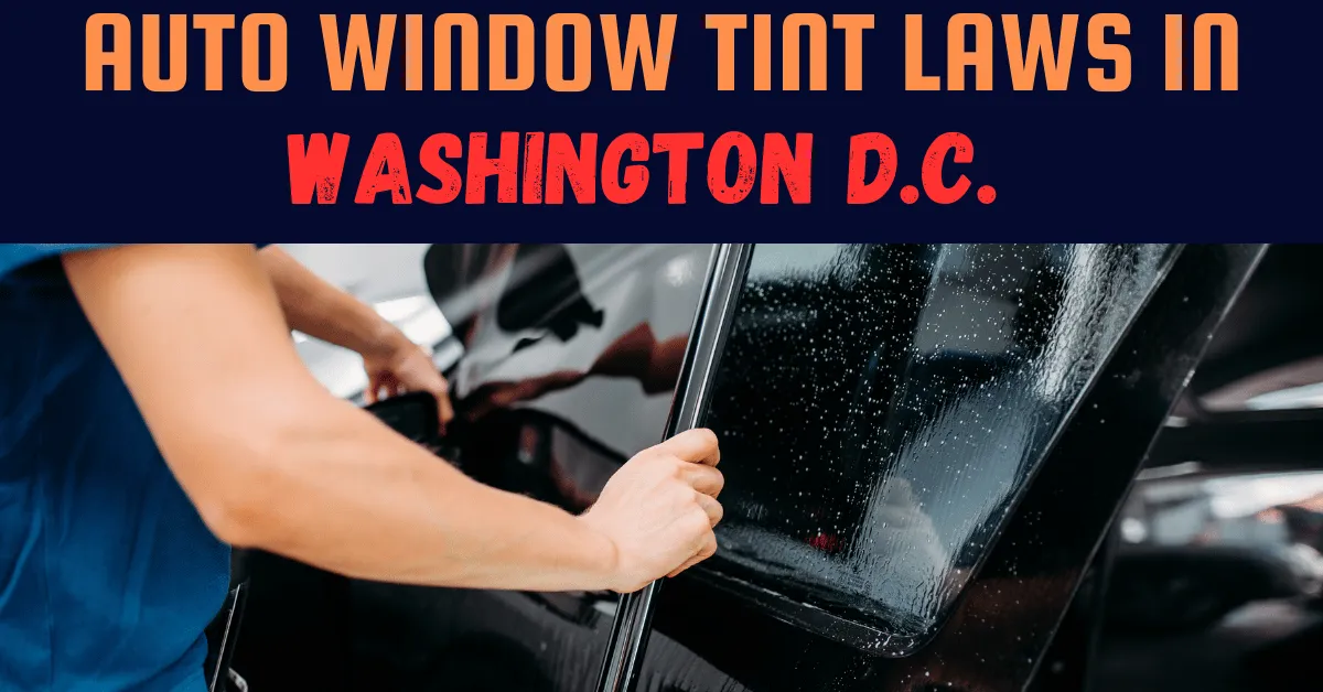 Window Tinting Laws In Washington D.C.
