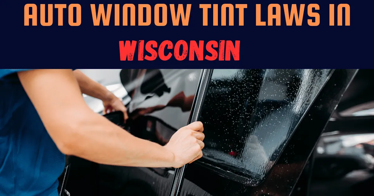 Window Tinting Laws In Wisconsin