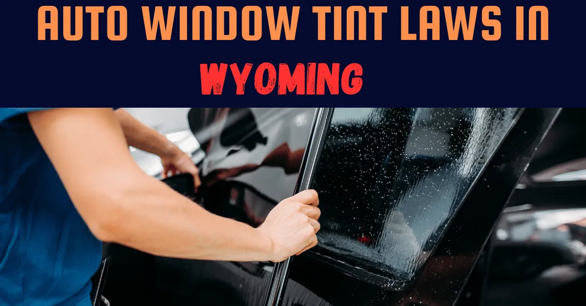 Window Tinting Laws In WY